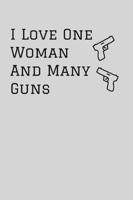 Cover of I Love One Woman And Many Guns