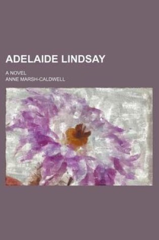 Cover of Adelaide Lindsay; A Novel