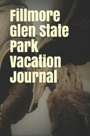 Cover of Fillmore Glen State Park Vacation Journal