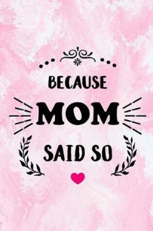 Cover of Because Mom Said So