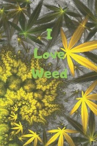 Cover of I Love Weed