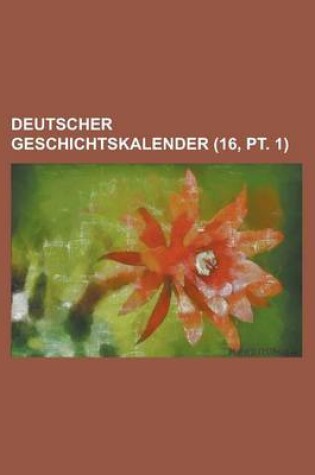 Cover of Deutscher Geschichtskalender (16, PT. 1)
