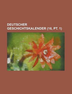 Book cover for Deutscher Geschichtskalender (16, PT. 1)