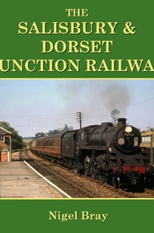 Cover of The Salisbury and Dorset Junction Railway