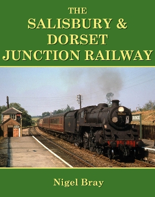 Book cover for The Salisbury and Dorset Junction Railway