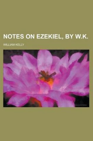 Cover of Notes on Ezekiel, by W.K.