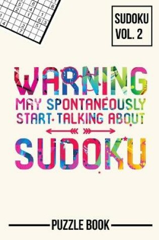 Cover of Warning May Spontaneously Start Talking About Sudoku Puzzle Book Volume 2