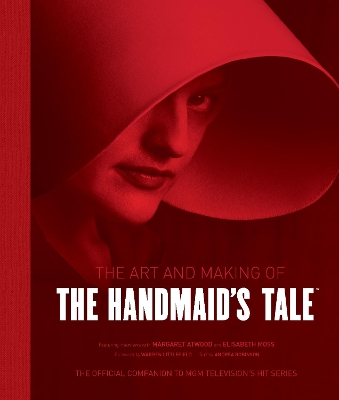 Book cover for The Art and Making of The Handmaid's Tale