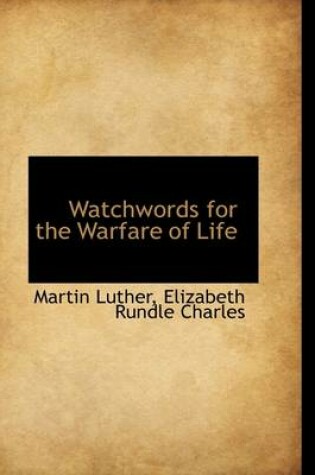 Cover of Watchwords for the Warfare of Life