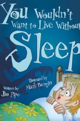Cover of You Wouldn't Want To Live Without Sleep!