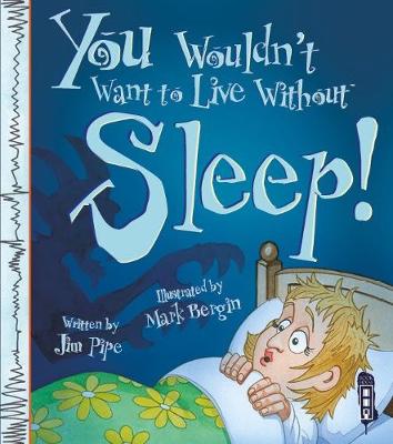 Book cover for You Wouldn't Want To Live Without Sleep!