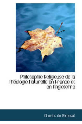 Cover of Philosophie Religieuse de La Th Ologie Naturelle En France Et En Angleterre