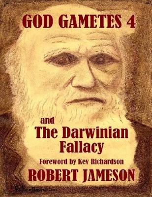 Book cover for God Gametes 4 and the Darwinian Fallacy