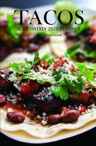 Cover of Tacos 5 x 8 Weekly 2020 Planner