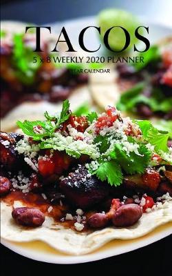 Book cover for Tacos 5 x 8 Weekly 2020 Planner