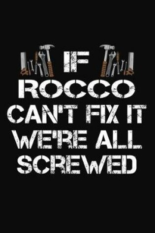 Cover of If Rocco Can't Fix It We're All Screwed