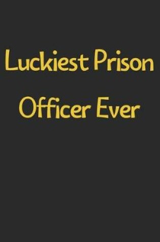 Cover of Luckiest Prison Officer Ever