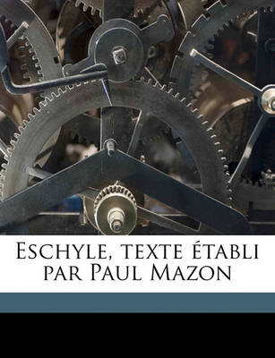 Book cover for Eschyle, Texte Établi Par Paul Mazon