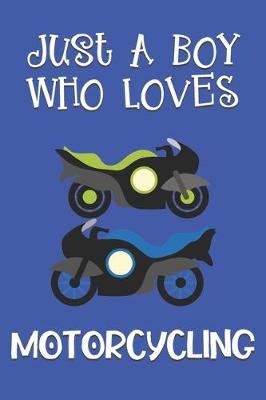 Book cover for Just A Boy Who Loves Motorcycling