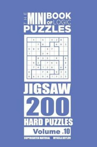 Cover of The Mini Book of Logic Puzzles - Jigsaw 200 Hard (Volume 10)