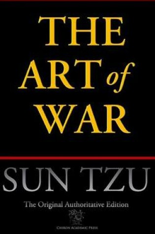 Cover of The Art of War (Chiron Academic Press - The Original Authoritative Edition)