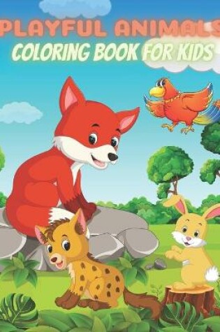 Cover of PLAYFUL ANIMALS - Coloring Book For Kids