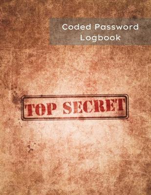 Book cover for Coded Password Logbook Top Secret