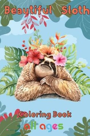 Cover of Beautiful Sloth Coloring book all ages