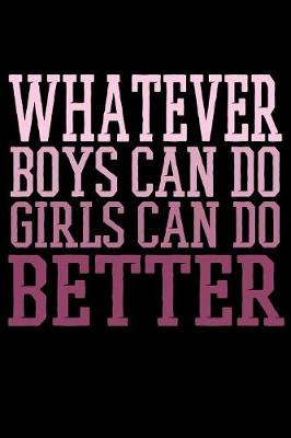 Book cover for Whatever Boys Can Do Girls Can Do Better