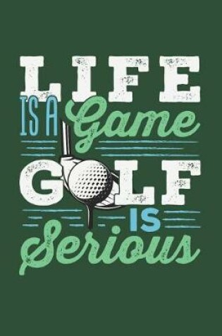 Cover of Life Is a Game Golf Is Serious