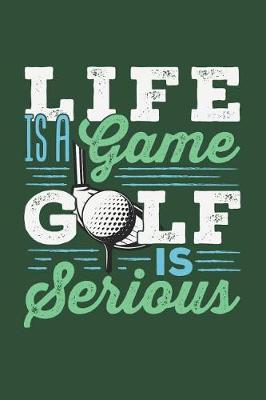 Book cover for Life Is a Game Golf Is Serious