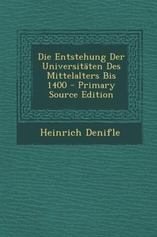 Cover of Die Entstehung Der Universitaten Des Mittelalters Bis 1400