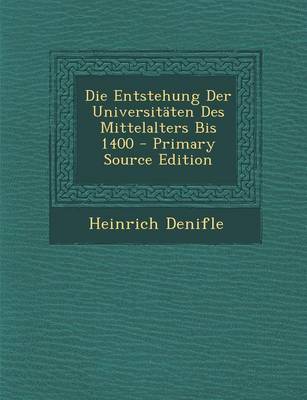 Book cover for Die Entstehung Der Universitaten Des Mittelalters Bis 1400