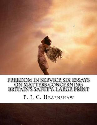 Book cover for Freedom In Service Six Essays on Matters Concerning Britain's Safety