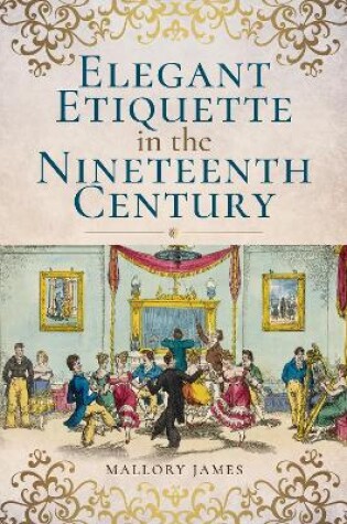 Cover of Elegant Etiquette in the Nineteenth Century