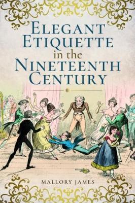 Book cover for Elegant Etiquette in the Nineteenth Century