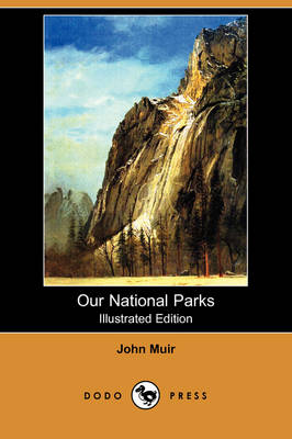Book cover for Our National Parks (Illustrated Edition) (Dodo Press)
