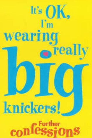 Cover of It's OK, I'm Wearing Really Big Knickers!