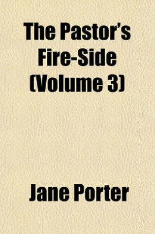 Cover of The Pastor's Fire-Side (Volume 3)