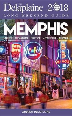 Book cover for Memphis - The Delaplaine 2018 Long Weekend Guide