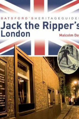 Cover of Batsford's Heritage Guides: Jack the Ripper's London