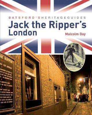 Book cover for Batsford's Heritage Guides: Jack the Ripper's London