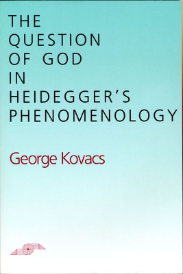 Cover of The Question of God in Heidegger's Phenomenology