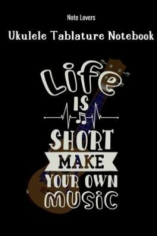 Cover of Life Is Short Make Your Own Music