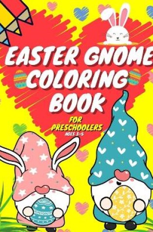 Cover of Easter Gnome Coloring Book For Preschoolers Ages 3-5