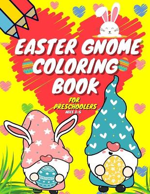 Book cover for Easter Gnome Coloring Book For Preschoolers Ages 3-5