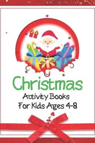 Cover of Christmas Activity Books For Kids Ages 4-8