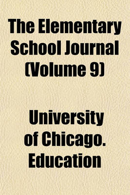 Book cover for The Elementary School Journal (Volume 9)