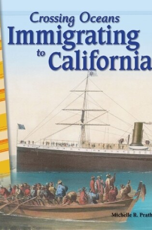 Cover of Crossing Oceans: Immigrating to California