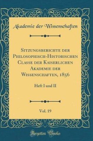 Cover of Sitzungsberichte Der Philosophisch-Historischen Classe Der Kaiserlichen Akademie Der Wissenschaften, 1856, Vol. 19